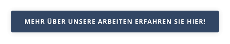 MEHR ÜBER UNSERE ARBEITEN ERFAHREN SIE HIER!
