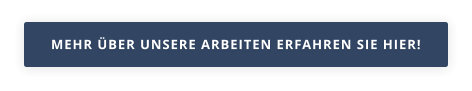 MEHR ÜBER UNSERE ARBEITEN ERFAHREN SIE HIER!