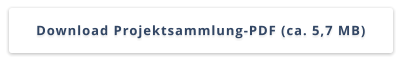 Download Projektsammlung-PDF (ca. 5,7 MB)