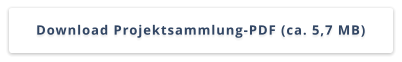 Download Projektsammlung-PDF (ca. 5,7 MB)