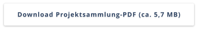 Download Projektsammlung-PDF (ca. 5,7 MB)