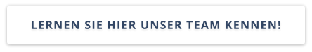 LERNEN SIE HIER UNSER TEAM KENNEN!